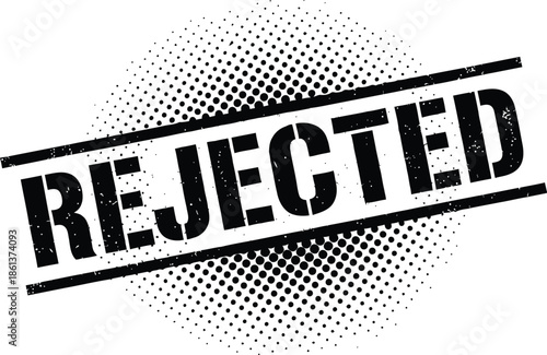 Rejected distressed grunge black rubber stamp with halftone background vector illustration for refusal or denial concepts