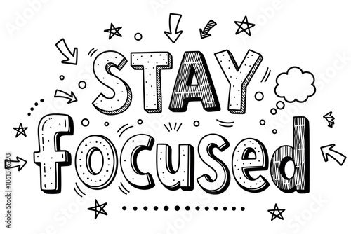 Stay focused motivational black and white doodle art