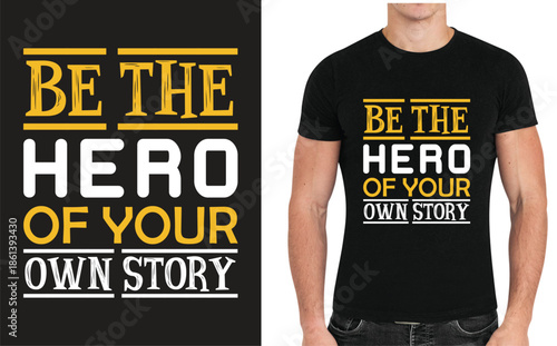 Be the hero of your own story motivational typography vector t-shirt design
