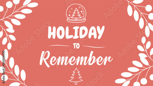 Holiday to Remember Christmas Snow Globe and Festive Foliage Greeting Card