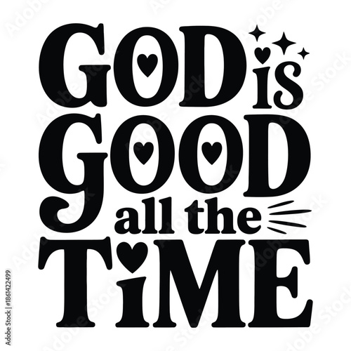 Inspirational Religious Typography Art God Is Good All The Time.