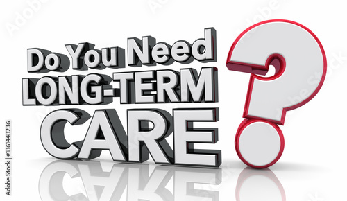 Do You Need Long-Term Care Health Aide Assistant Caregiver 3d Illustration