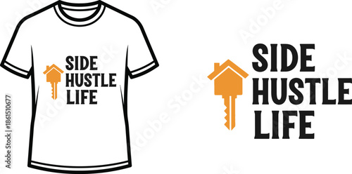 Typography t-shirt design with "SIDE HUSTLE LIFE" lettering; T-shirt themed artwork. isolated on white background