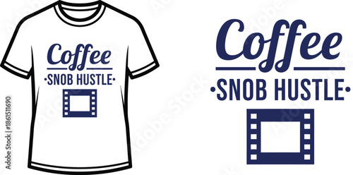 Typography t-shirt design with "Coffee Snob Hustle" lettering; T-shirt with film strip graphic themed artwork....
