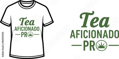 Typography t-shirt design with "Tea Aficionado Pro" lettering; T-shirt themed artwork. isolated on white background