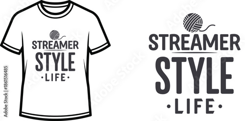 Typography t-shirt design with "STREAMER STYLE LIFE" lettering; T-shirt themed artwork. isolated on white background