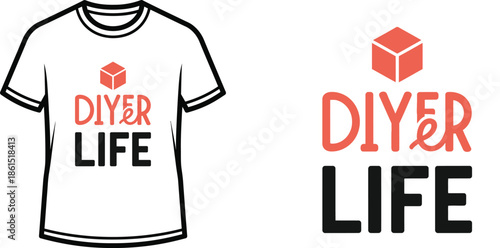 Typography t-shirt design with "DIYer LIFE" lettering; T-shirt themed artwork. isolated on white background