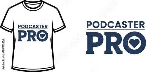 Typography t-shirt design with "PODCASTER PRO" lettering; T-shirt themed artwork. isolated on white background