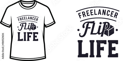 Typography t-shirt design with "FREELANCER FLIP LIFE" lettering; T-shirt themed artwork. isolated on white background