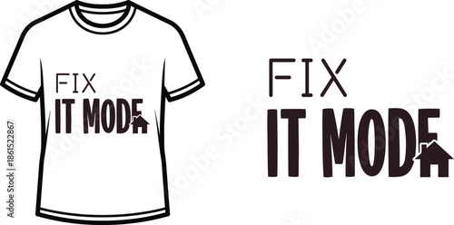 Typography t-shirt design with "FIX IT MODE" lettering; T-shirt themed artwork. isolated on white background