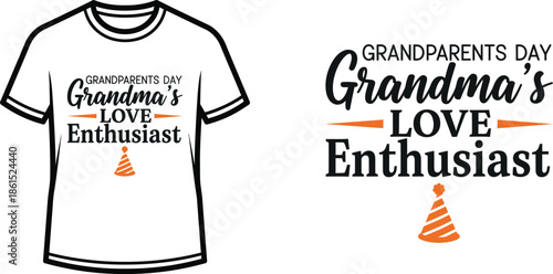 Typography t-shirt design with "GRANDPARENTS DAY Grandma's LOVE Enthusiast" lettering; T-shirt themed artwork....