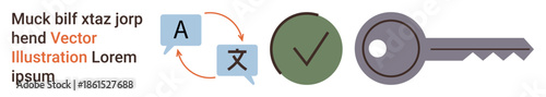 Language services, translation apps, cybersecurity, data security, authentication, verification. Speech bubbles, arrows checkmark and key. Language services and cybersecurity illustration concept