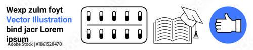 Education, healthcare, success, social approval, learning, medication. Visual of a blister pack, open book with graduation cap and thumbs up icon. Education and healthcare concept