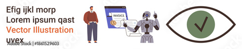 Automation, AI tools, security verification, invoicing systems, technology advancement, human-robot collaboration. A person stands next to an invoice interface and a robot, with a checkmark inside