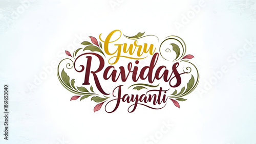 Guru Ravidas Jayanti elegant floral calligraphy typography design celebrating spiritual wisdom devotion and Indian cultural heritage for greeting poster background