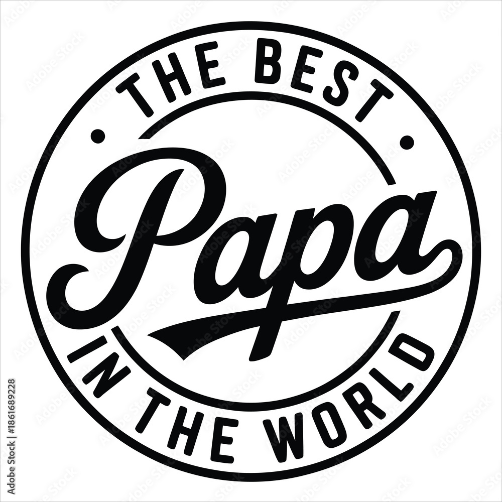 Fototapeta premium Black and white circular emblem with The Best Papa In The World typography