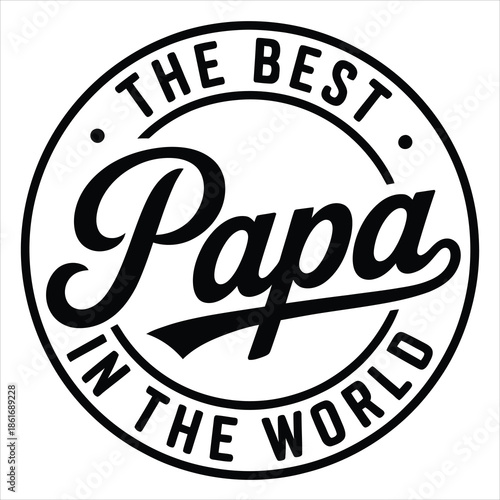 Black and white circular emblem with The Best Papa In The World typography