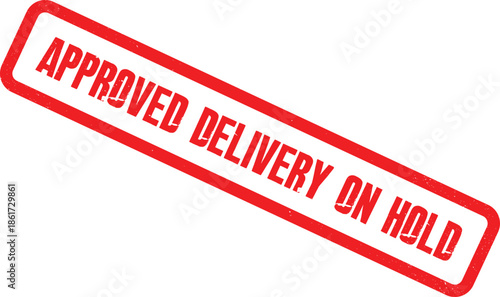 A red stamp with the words approved delivery on hold is placed on a white background