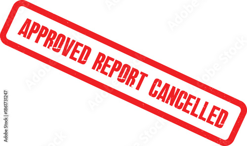 The approved report was officially cancelled with a red stamp