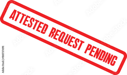 A close-up view of a red stamp with the words Attested Request Pending on it.