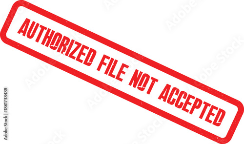 A red stamp on a white background displays the words Authorized File Not Accepted