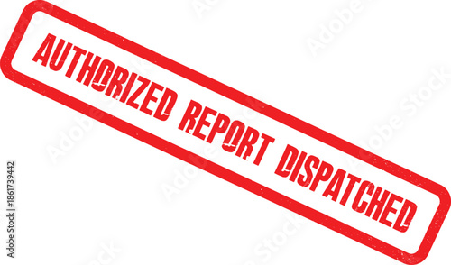 An official notification reads Authorized Report Dispatched on a red stamp