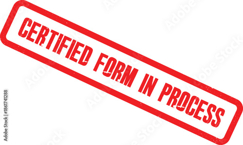A red stamp with the words Certified Form In Process is shown on a white background