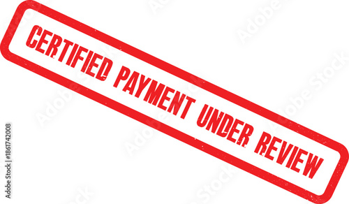 A red stamp with the words Certified Payment Under Review is shown on a white background