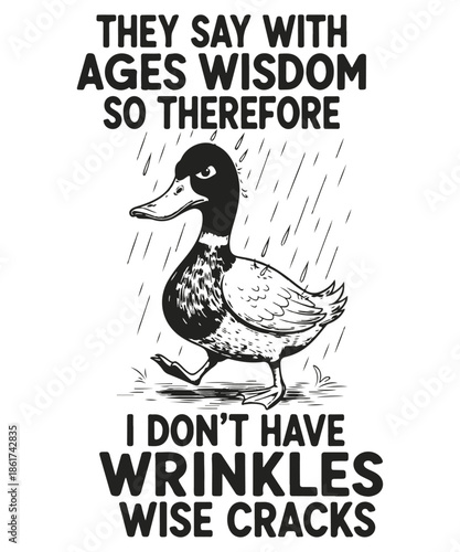 They say with age comes wisdom so therefore I don’t have wrinkles I have wise cracks T-shirt design vector,  Funny Grumpy Duck Aging Quote Design For Sarcastic T-Shirt, duck, grumpy duck, aging quote,