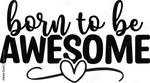 Born to Be Awesome
