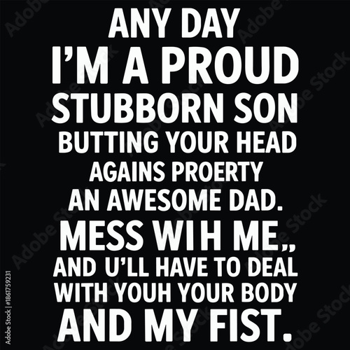 White text on black background with a message about a stubborn son and his dad