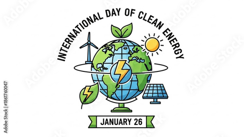 International day of clean energy, january 26, eco friendly globe with renewable energy sources, solar panel, wind turbine, and green leaves symbolizing sustainable future
