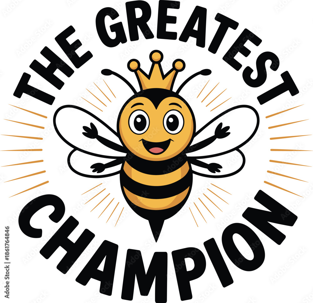 Obraz premium Cartoon Bee with Crown and Text The Greatest Champ