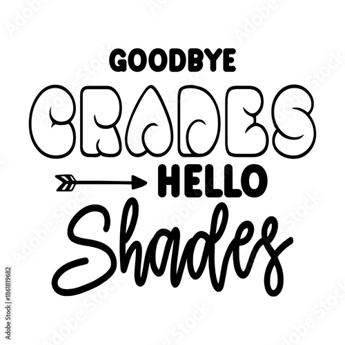 Goodbye Grades Hello Shades SVG