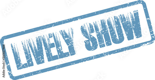 Textured blue rubber stamp prominently displays the phrase Lively Show with a worn finish