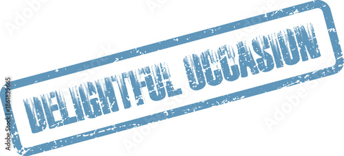Delightful Occasion text appears on an old blue rubber stamp effect