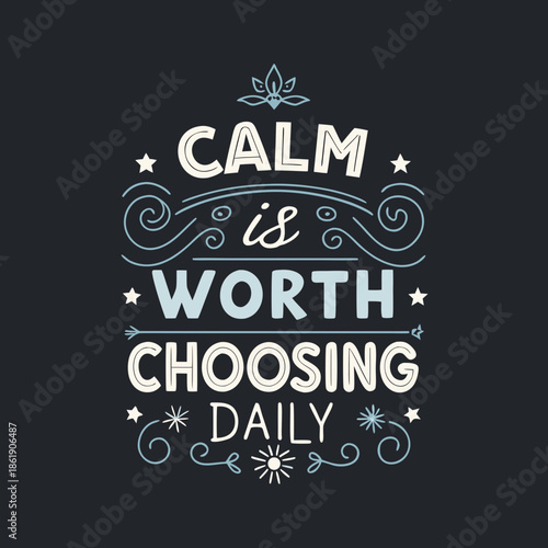 Embrace tranquility A daily reminder that calm is a choice worth making for a peaceful life