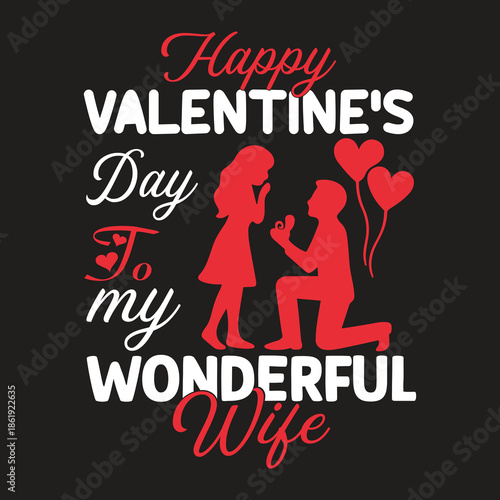 Happy valentines day to my wonderful wife - Valentine's day husband and wife t-shirt design template.