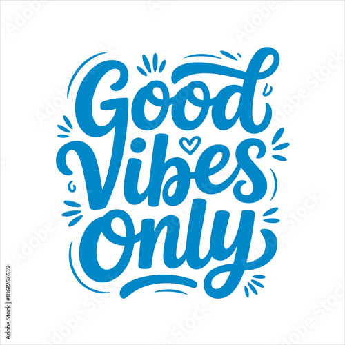 Good Vibes Only Blue Fluid Script Lettering