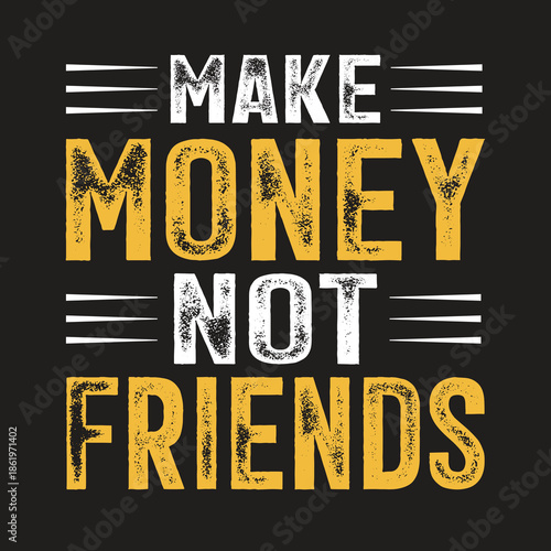 Make money not excuse" typography t-shirt design