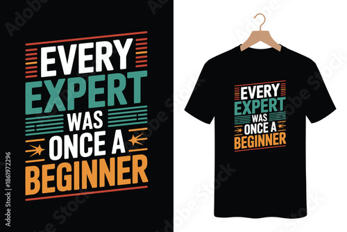 Inspirational quote t-shirt design with every expert was once a beginner