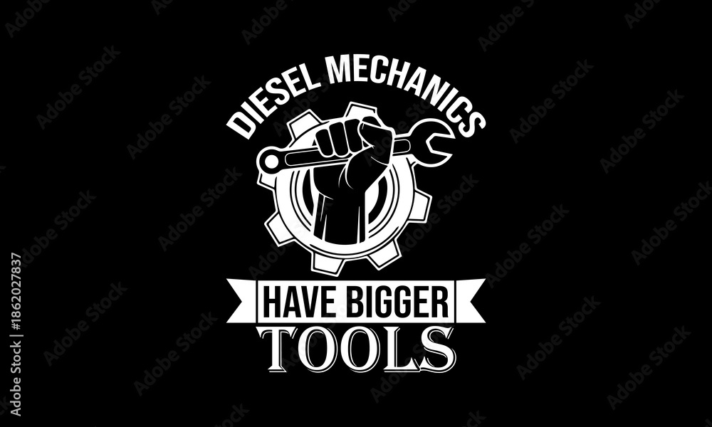 Fototapeta premium Diesel mechanics have bigger tools t-shirt Printable Design Cut File for Cricut and Silhouette