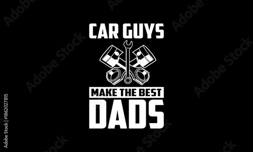 Car guys make the best dads t-shirt Printable Design Cut File for Cricut and Silhouette