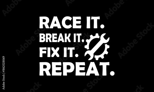 Race it break it fix it repeat t-shirt Printable Design Cut File for Cricut and Silhouette