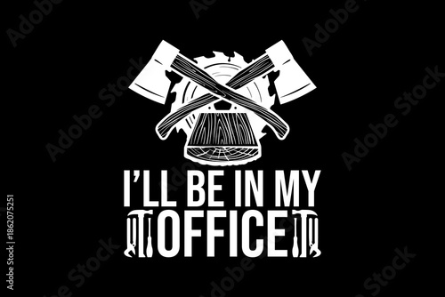 I'll be in my office svg Carpenter quotes typography t-shirt design for cricut.