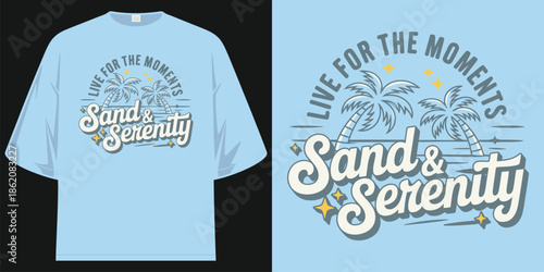 live for the moments sand & serenity beach vacation typography t shirt design vector illustration artwork
