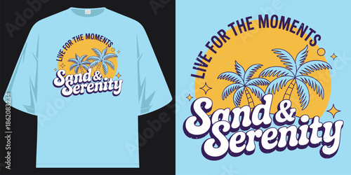 live for the moments sand & serenity beach vacation typography t shirt design vector illustration artwork

