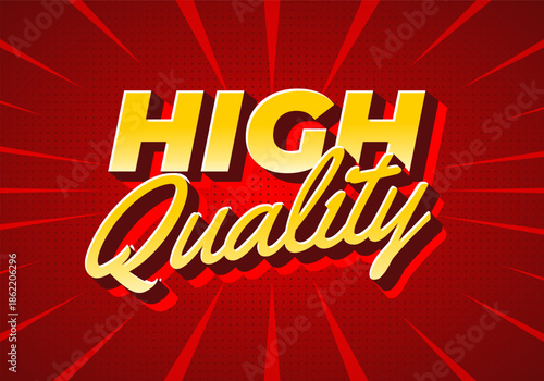 Bold yellow text High Quality on red background with sunburst effect.