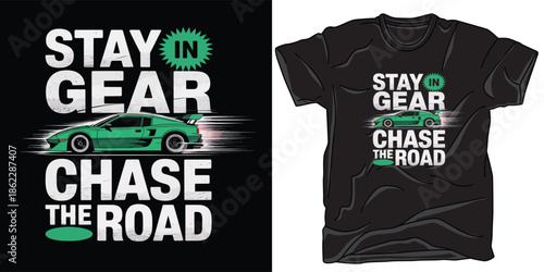 Stay in gear chase road t-shirt design with green sports car illustration and speed lines