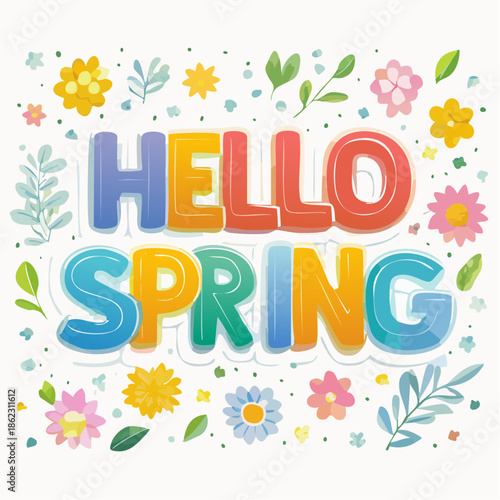 A vibrant illustration featuring the phrase 'HELLO SPRING' in colorful, playful 3D letters, surrounded by a cheerful array of small flowers and green leaves on a white background.